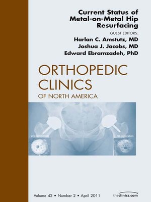 cover image of Current Status of Metal-on-Metal Hip Resurfacing, an Issue of Orthopedic Clinics